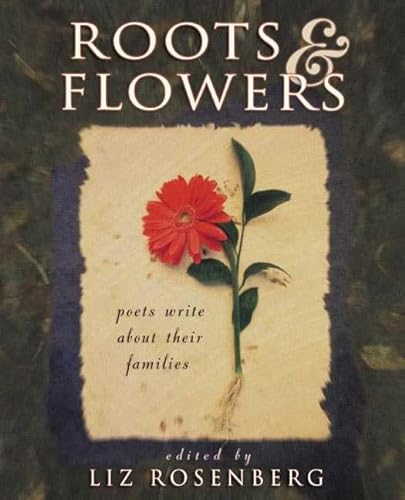 Beispielbild fr Roots and Flowers : Poets Write about Their Families zum Verkauf von Better World Books