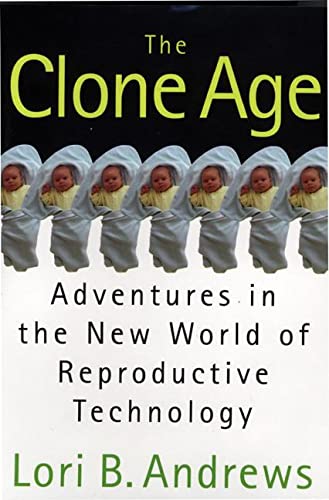 9780805064469: Clone Age: Adventures in the New World of Reproductive Techniques