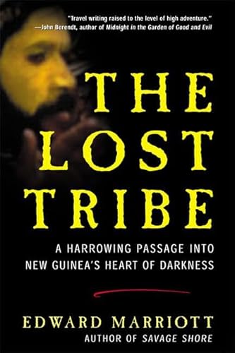 9780805064490: The Lost Tribe: A Harrowing Passage into New Guinea's Heart of Darkness