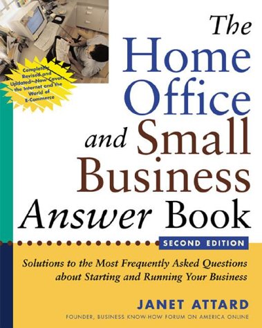 Stock image for The Home Office and Small Business Answer Book: Solutions to the Most Frequently Asked Questions about Starting and Running Your Business for sale by ThriftBooks-Atlanta