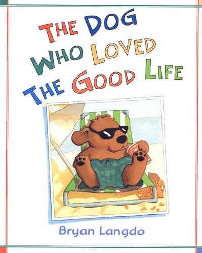 Stock image for The Dog Who Loved the Good Life for sale by SecondSale