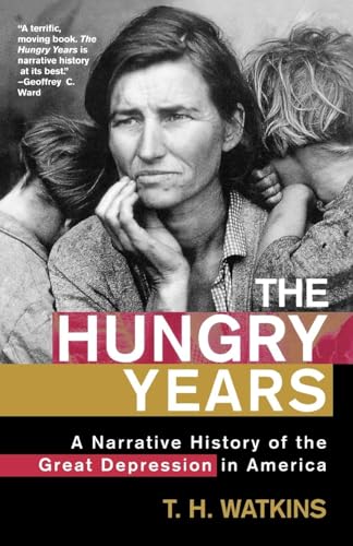 The Hungry Years: A Narrative History of the Great Depression in America (9780805065060) by Watkins, T. H.