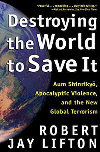 Imagen de archivo de Destroying the World to Save It: Aum Shinrikyo, Apocalyptic Violence, and the New Global Terrorism a la venta por Giant Giant