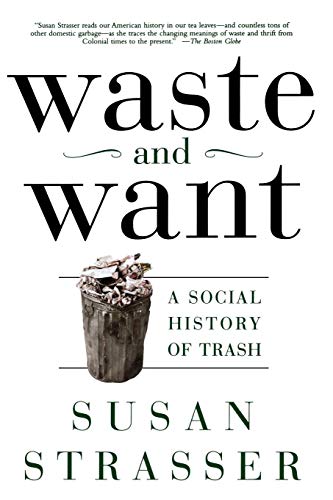 Imagen de archivo de Waste and Want: A Social History of Trash a la venta por New Legacy Books