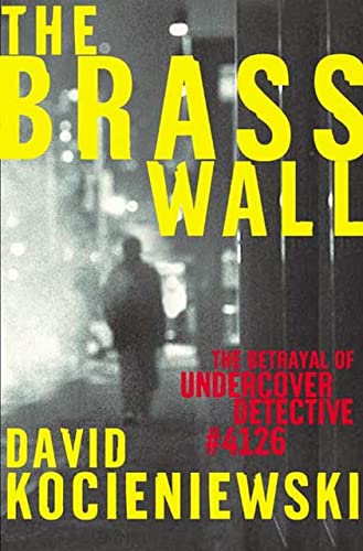 9780805065336: The Brass Wall: The Betrayal of Undercover Detective #4126