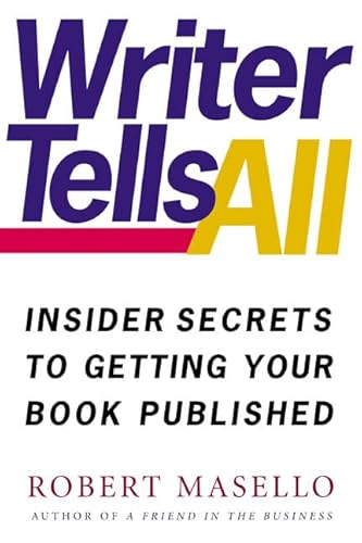 Beispielbild fr Writer Tells All : Insider Secrets to Getting Your Book Published zum Verkauf von Better World Books