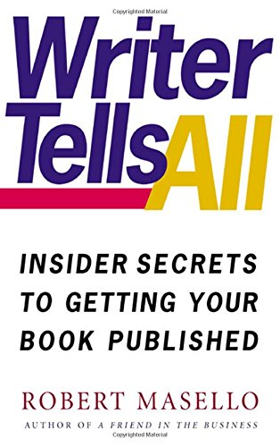 Imagen de archivo de Writer Tells All : Insider Secrets to Getting Your Book Published a la venta por Better World Books
