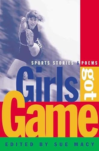 Beispielbild fr Girls Got Game: Sports Stories and Poems zum Verkauf von SecondSale