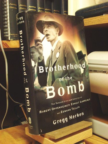 Stock image for Brotherhood of the Bomb: The Tangled Lives and Loyalties of Robert Oppenheimer, Ernest Lawrence and Edward Teller for sale by HPB Inc.