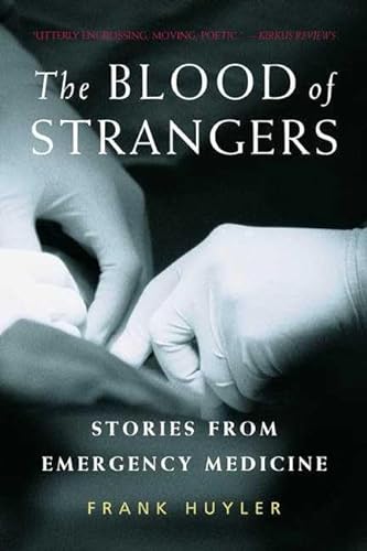 Imagen de archivo de The Blood of Strangers : Stories from Emergency Medicine a la venta por Better World Books