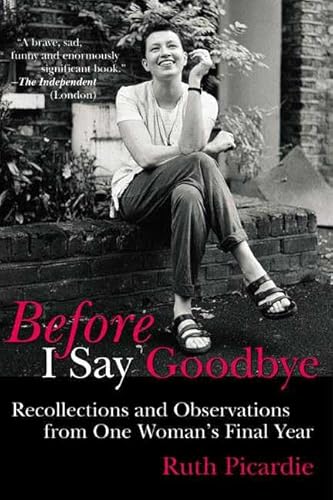 9780805066128: Before I Say Goodbye: Recollections and Observations from One Woman's Final Year