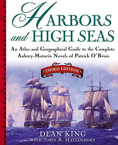 Stock image for Harbors and High Seas, 3rd Edition : An Atlas and Geographical Guide to the Complete Aubrey-Maturin Novels of Patrick O'Brian, Third Edition for sale by SecondSale