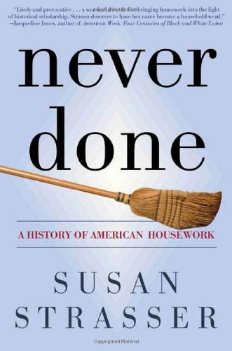9780805066173: Never Done: A History of American Housework