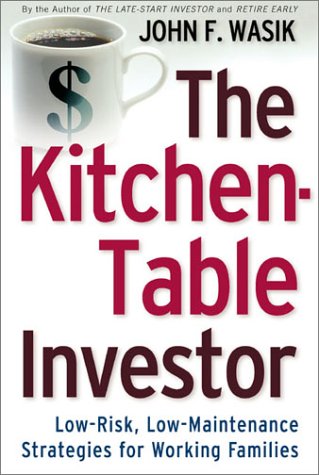 Imagen de archivo de The Kitchen Table Investor: Low Risk, Low-Maintenance Wealth-Building Strategies For Working Families a la venta por Wonder Book