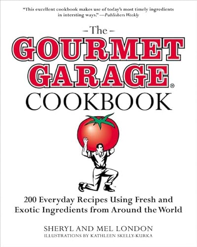 Stock image for The Gourmet Garage Cookbook: 200 Everyday Recipes Using Fresh and Exotic Ingredients from Around the World for sale by ThriftBooks-Atlanta