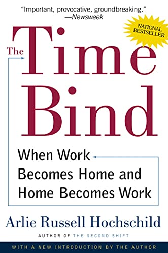 9780805066432: The Time Bind: When Work Becomes Home and Home Becomes Work