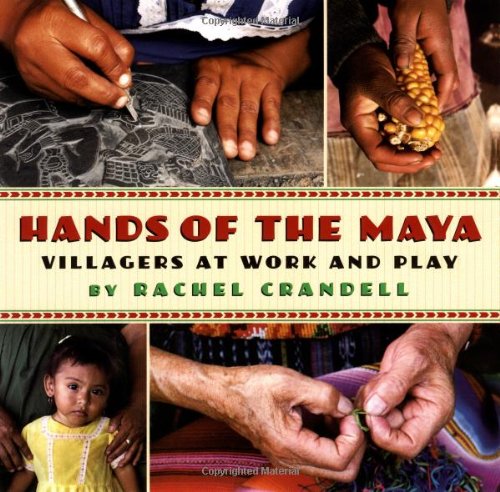 Imagen de archivo de Hands of the Maya: Villagers at Work and Play a la venta por Your Online Bookstore