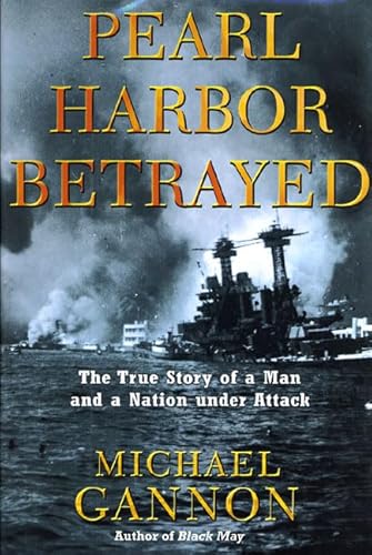 Imagen de archivo de Pearl Harbor Betrayed: The True Story of a Man and a Nation under Attack Gannon, Michael a la venta por Aragon Books Canada