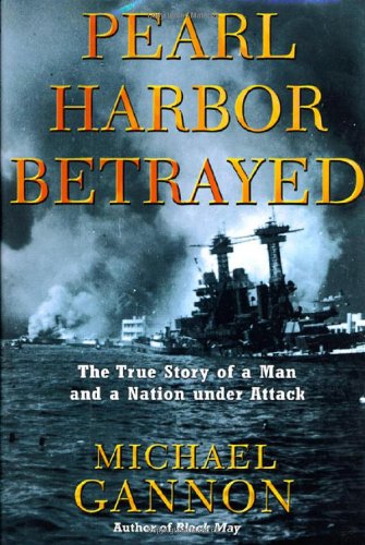 Stock image for Pearl Harbor Betrayed : The True Story of a Man and a Nation under Attack for sale by Better World Books