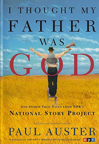 Beispielbild fr I Thought My Father Was God: And Other True Tales from NPR's National Story Project zum Verkauf von SecondSale