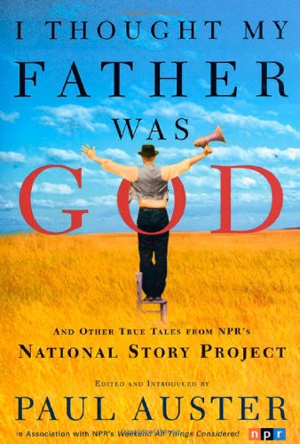 Imagen de archivo de I Thought My Father Was God: And Other True Tales from NPR's National Story Project a la venta por Orion Tech