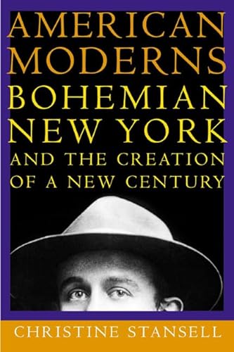 AMERICAN MODERNS: Bohemian New York and the Creation of a New Century