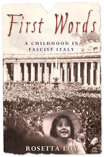 Stock image for First Words: A Childhood in Fascist Italy for sale by SecondSale