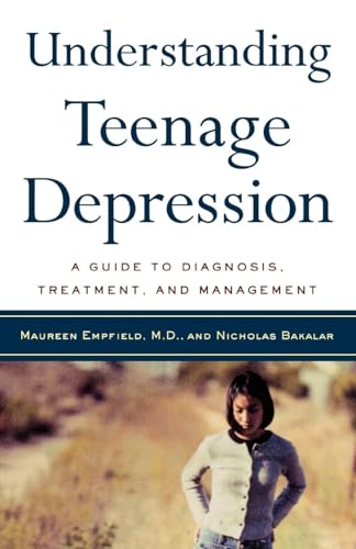 Stock image for Understanding Teenage Depression: A Guide to Diagnosis, Treatment, and Management for sale by Reliant Bookstore