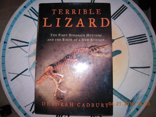 9780805067729: Terrible Lizard: The First Dinosaur Hunters and the Birth of a New Science