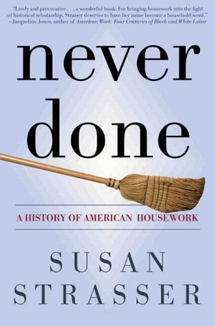Beispielbild fr Never Done: A History of American Housework zum Verkauf von Ergodebooks