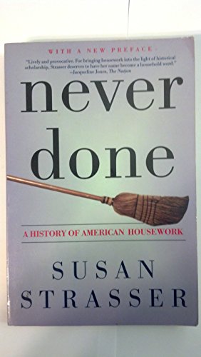 Imagen de archivo de Never Done: A History of American Housework a la venta por Ergodebooks