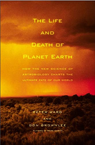 Stock image for The Life and Death of Planet Earth: How the New Science of Astrobiology Charts the Ultimate Fate of Our World for sale by Ergodebooks