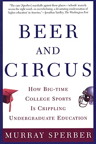 Stock image for Beer and Circus: How Big-Time College Sports Is Crippling Undergraduate Education for sale by SecondSale