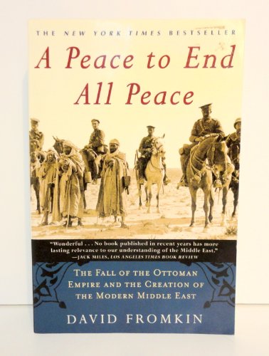 Beispielbild fr A Peace to End All Peace: The Fall of the Ottoman Empire and the Creation of the Modern Middle East zum Verkauf von Ergodebooks