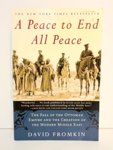 Stock image for A Peace to End All Peace: The Fall of the Ottoman Empire and the Creation of the Modern Middle East for sale by Ergodebooks