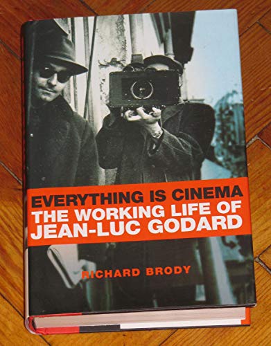 9780805068863: Everything Is Cinema: The Working Life Of Jean-Luc Godard