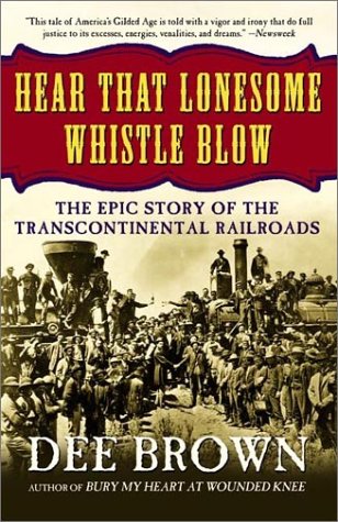 9780805068924: Hear That Lonesome Whistle Blow: The Epic Story of the Transcontinental Railroads
