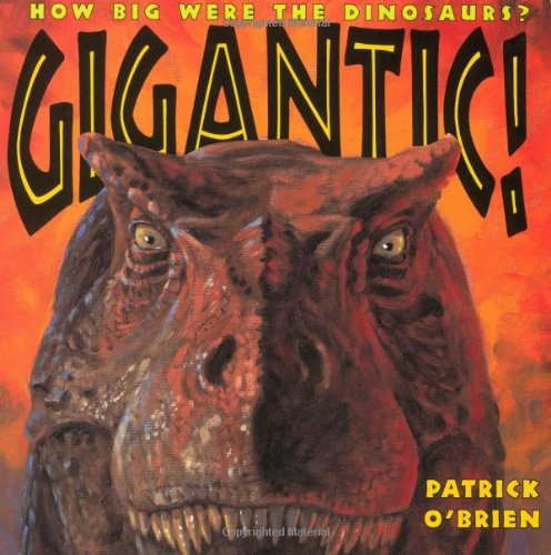 9780805068993: Gigantic: How Big Were the Dinosaurs? (Books for Young Readers)