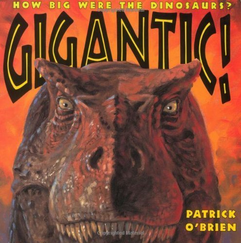 9780805068993: Gigantic: How Big Were the Dinosaurs?