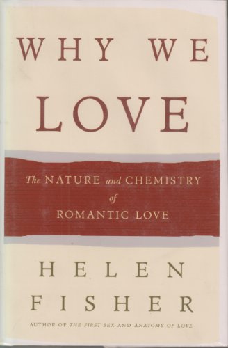 Beispielbild fr Why We Love : The Nature and Chemistry of Romantic Love zum Verkauf von Better World Books