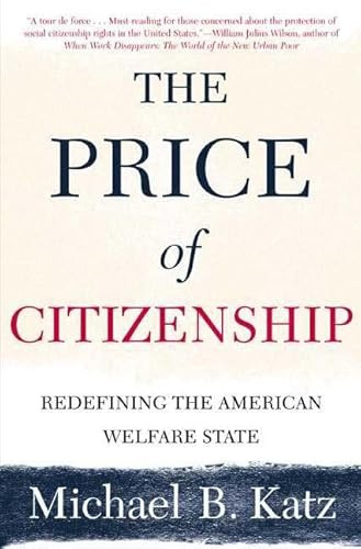 Beispielbild fr The Price of Citizenship : Redefining the American Welfare State zum Verkauf von Better World Books