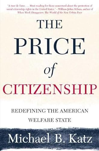 Stock image for The Price of Citizenship: Redefining the American Welfare State for sale by Wonder Book