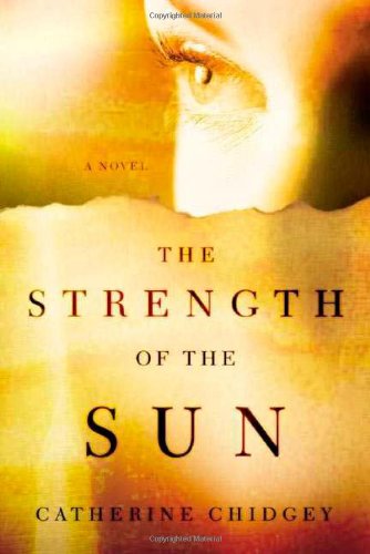 9780805069310: The Strength of the Sun: A Novel