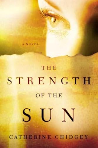 Stock image for The Strength of the Sun: A Novel for sale by Gulf Coast Books