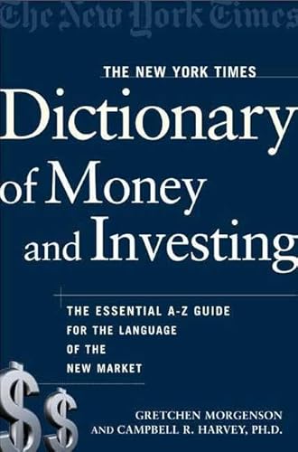 Stock image for The New York Times Dictionary of Money and Investing: The Essential A-to-Z Guide to the Language of the New Market for sale by HPB Inc.