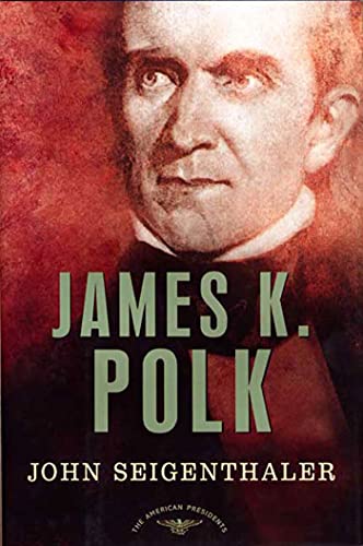 James K. Polk (The American Presidents Series) (9780805069426) by John Seigenthaler