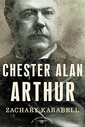 Stock image for Chester Alan Arthur : The American Presidents Series: the 21st President, 1881-1885 for sale by Better World Books