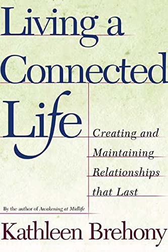 Beispielbild fr Living a Connected Life: Creating and Maintaining Relationships That Last a Lifetime zum Verkauf von ThriftBooks-Dallas