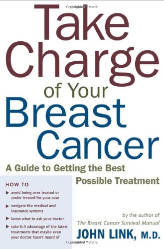 Beispielbild fr Take Charge of Your Breast Cancer : A Guide to Getting the Best Possible Treatment zum Verkauf von Better World Books: West