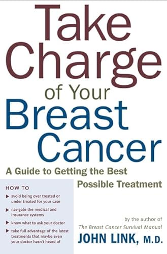 Stock image for Take Charge of Your Breast Cancer : A Guide to Getting the Best Possible Treatment for sale by Better World Books: West